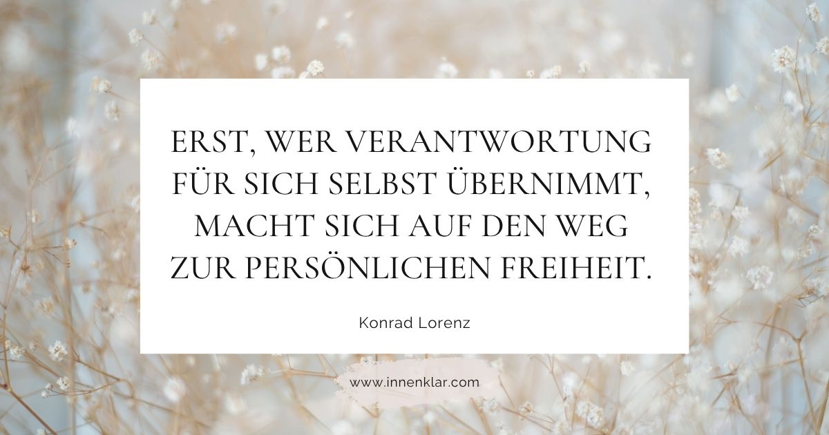 Zitat Konrad Lorenz: Verantwortung für Dich selbst – Innenklar