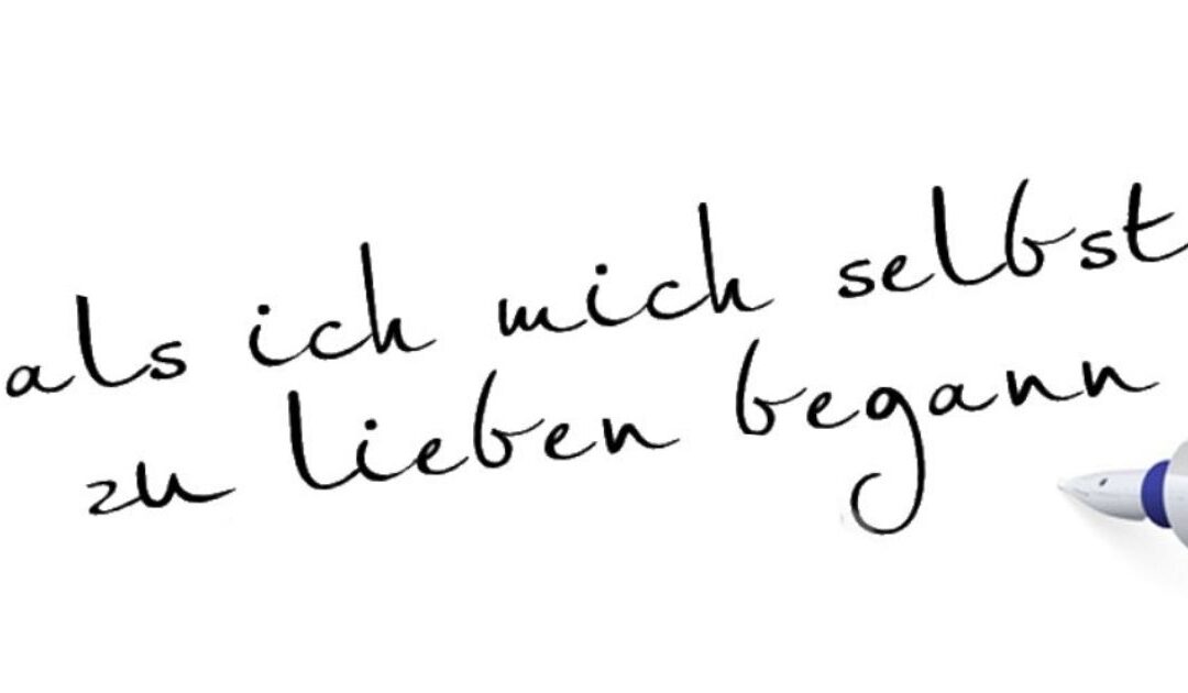 Als ich mich selbst zu lieben begann